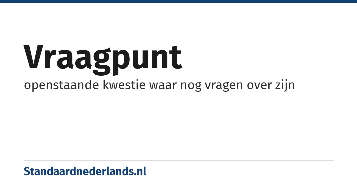 vraagpunt: openstaande kwestie waar nog vragen over zijn