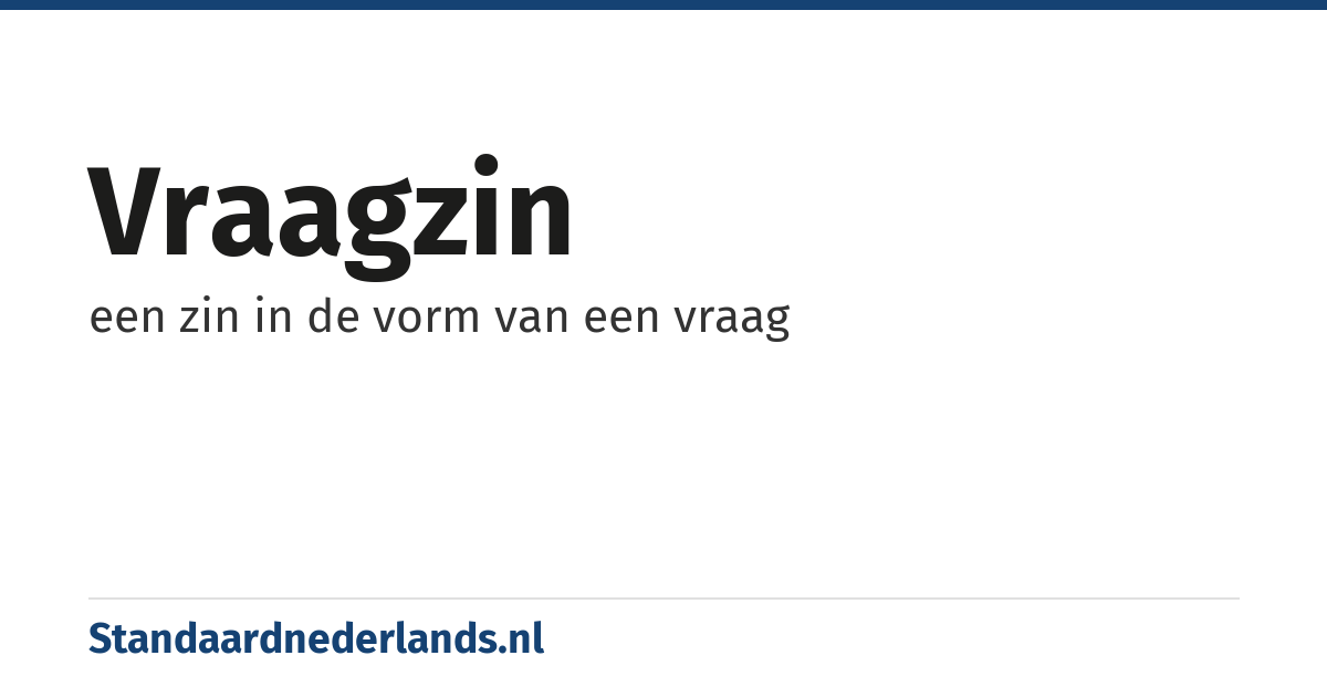vraagzin: een zin in de vorm van een vraag