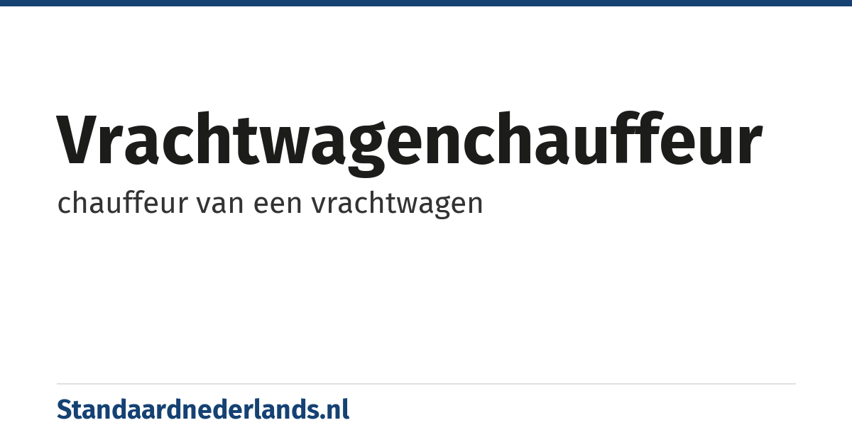 vrachtwagenchauffeur: chauffeur van een vrachtwagen