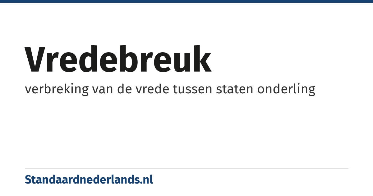 vredebreuk: verbreking van de vrede tussen staten onderling