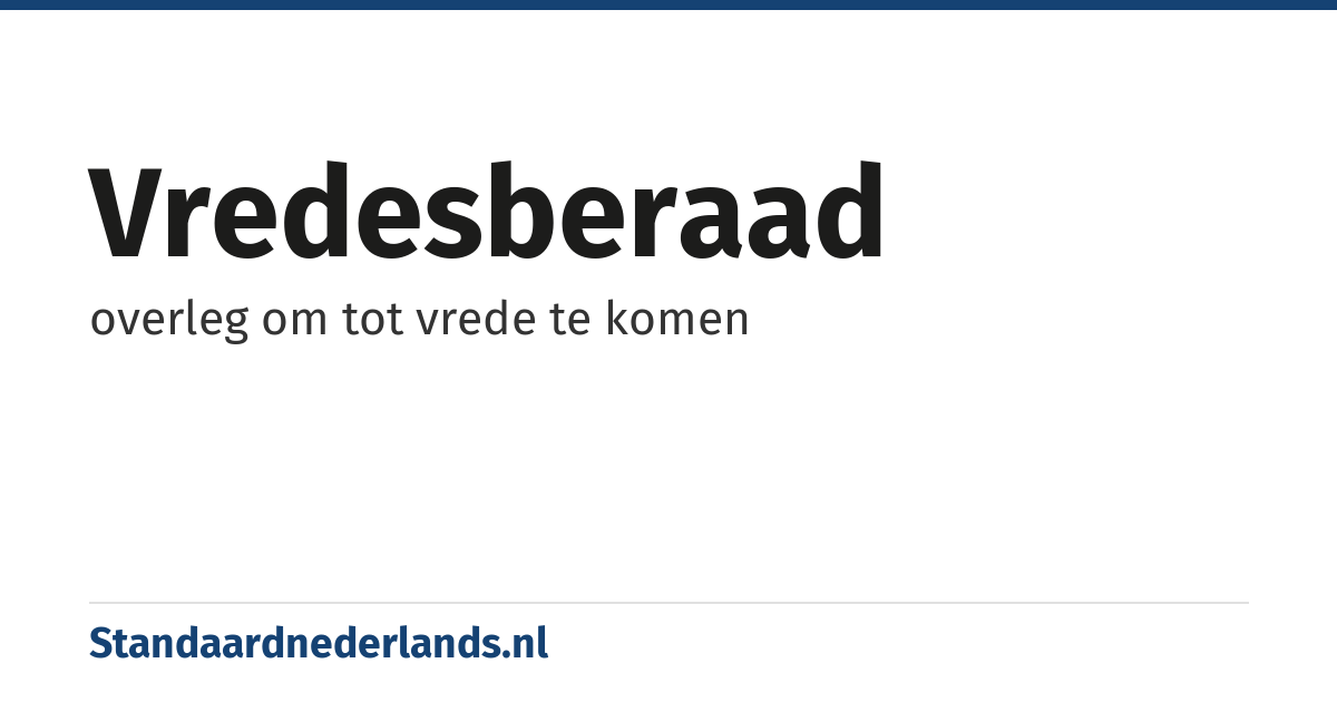 vredesberaad: overleg om tot vrede te komen
