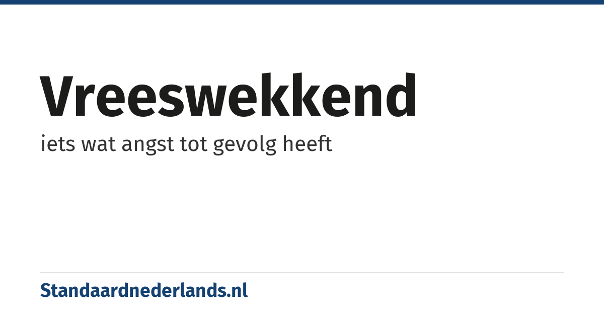 vreeswekkend: iets wat angst tot gevolg heeft