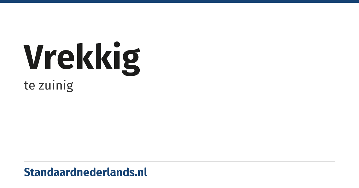 vrekkig: te zuinig