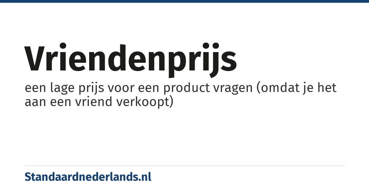vriendenprijs: een lage prijs voor een product vragen (omdat je het aan een vriend verkoopt)