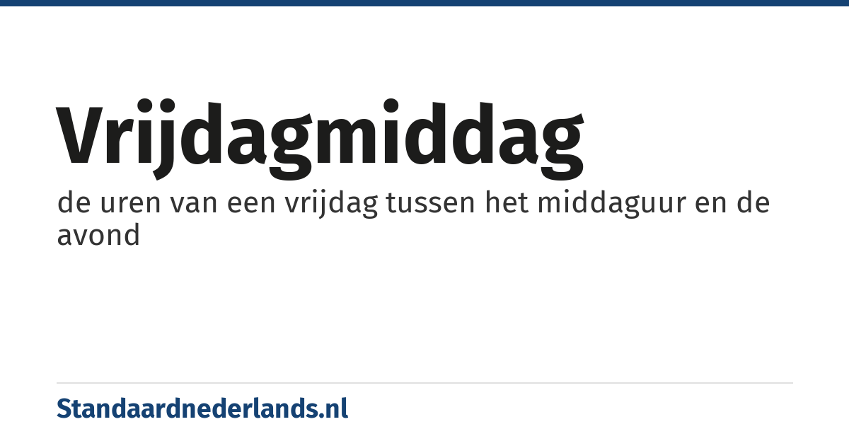 vrijdagmiddag: de uren van een vrijdag tussen het middaguur en de avond