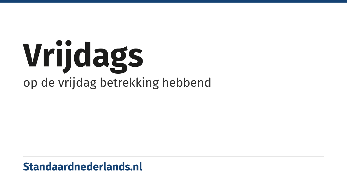 vrijdags: op de vrijdag betrekking hebbend
