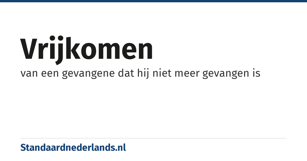 vrijkomen: van een gevangene dat hij niet meer gevangen is