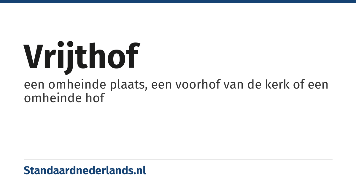 vrijthof: een omheinde plaats, een voorhof van de kerk of een omheinde hof