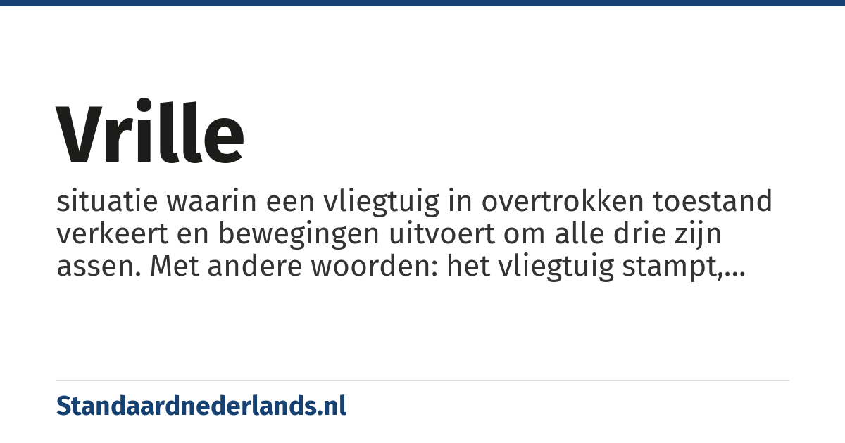 vrille: situatie waarin een vliegtuig in overtrokken toestand verkeert en bewegingen uitvoert om alle drie zijn assen. Met andere woorden: het vliegtuig stampt, rolt en giert