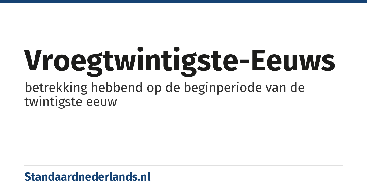 vroegtwintigste-eeuws: betrekking hebbend op de beginperiode van de twintigste eeuw