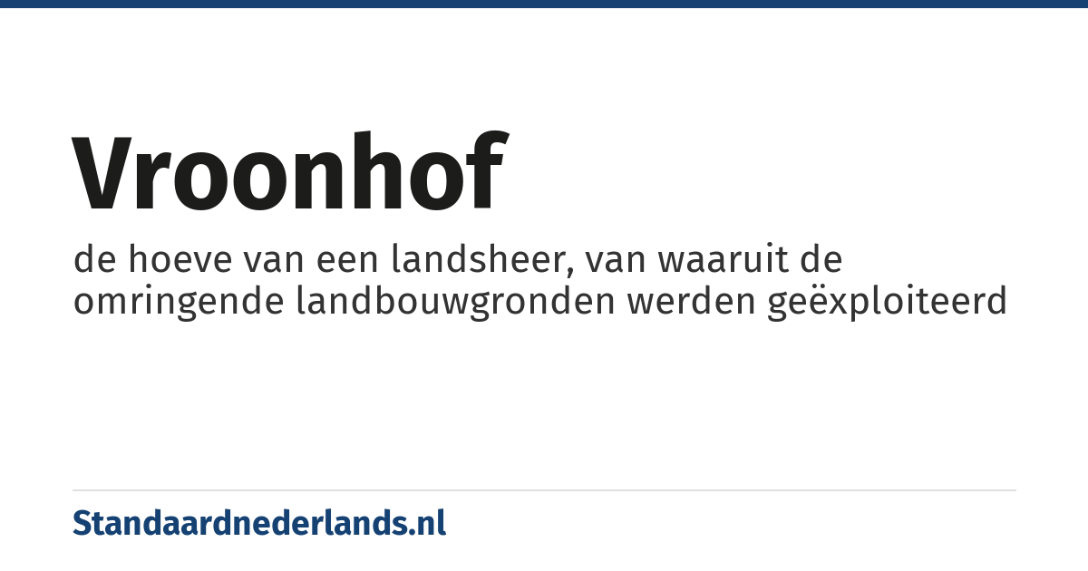 vroonhof: de hoeve van een landsheer, van waaruit de omringende landbouwgronden werden geëxploiteerd