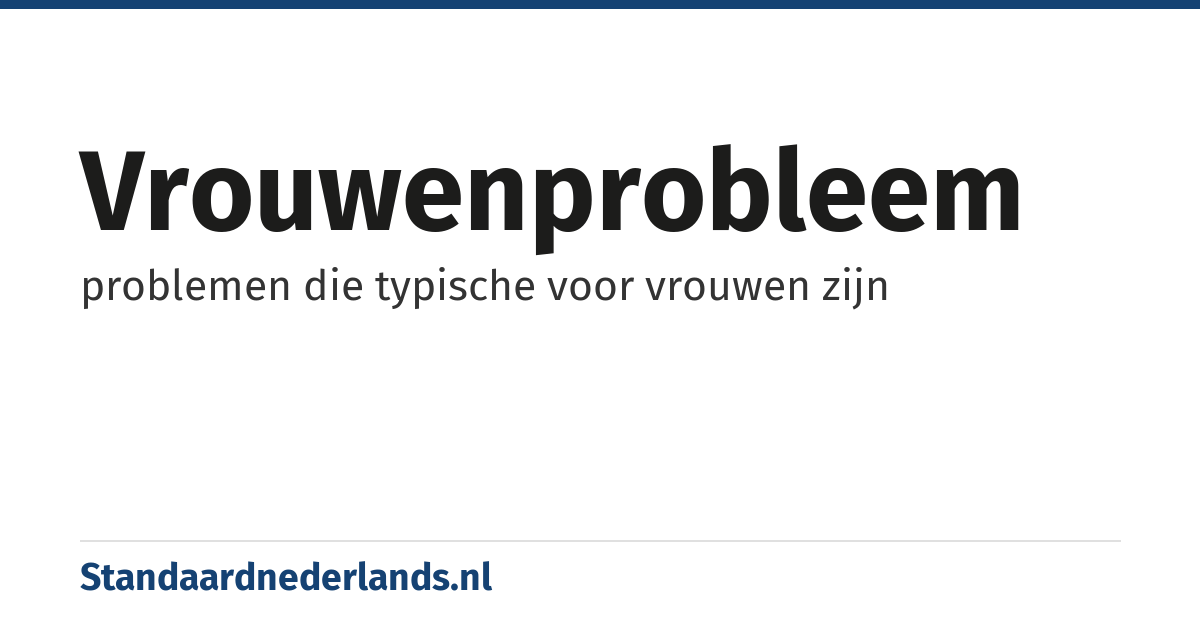 vrouwenprobleem: problemen die typische voor vrouwen zijn