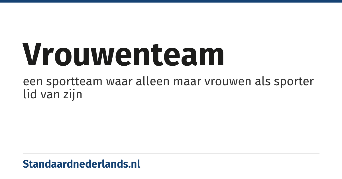 vrouwenteam: een sportteam waar alleen maar vrouwen als sporter lid van zijn