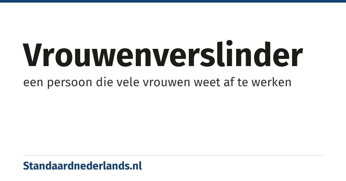 vrouwenverslinder: een persoon die vele vrouwen weet af te werken