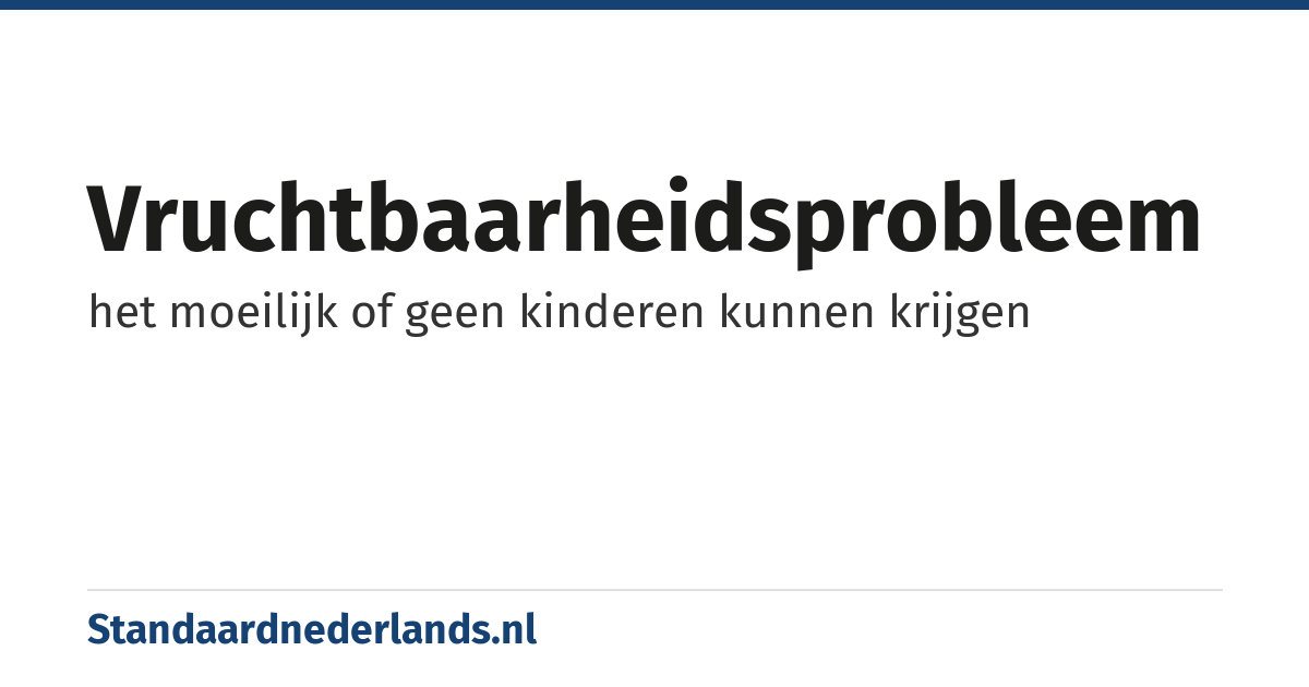 vruchtbaarheidsprobleem: het moeilijk of geen kinderen kunnen krijgen