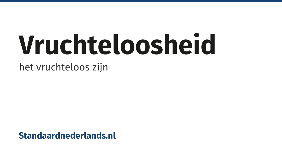 vruchteloosheid: het vruchteloos zijn