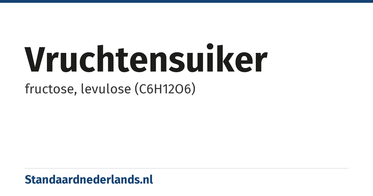 vruchtensuiker: fructose, levulose (C6H12O6)