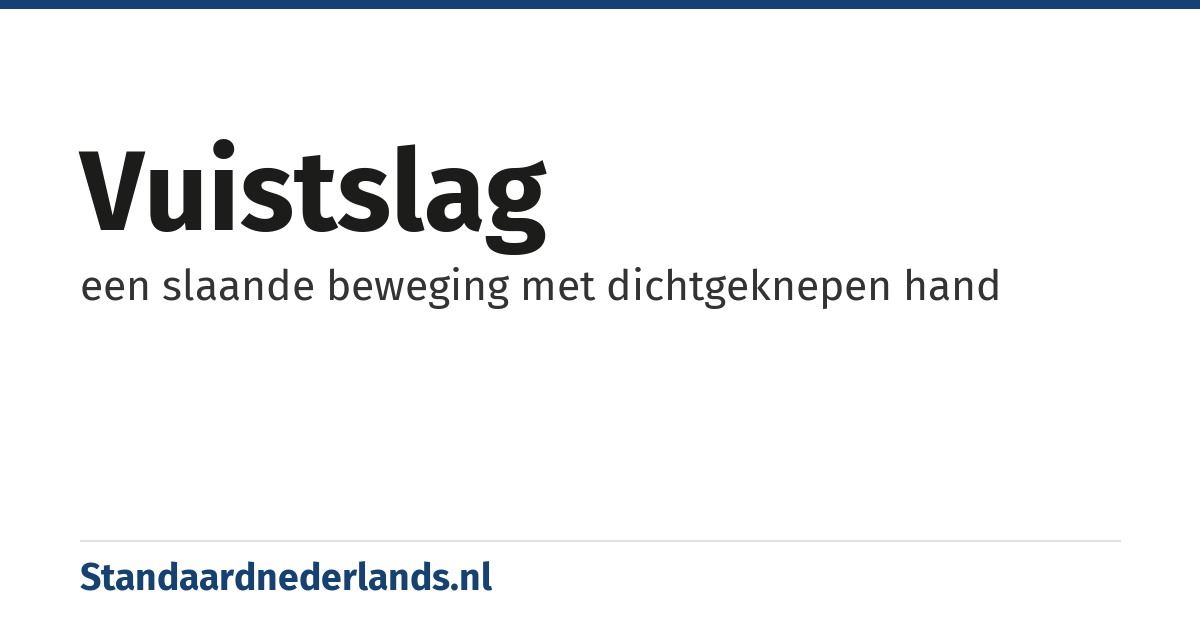 vuistslag: een slaande beweging met dichtgeknepen hand