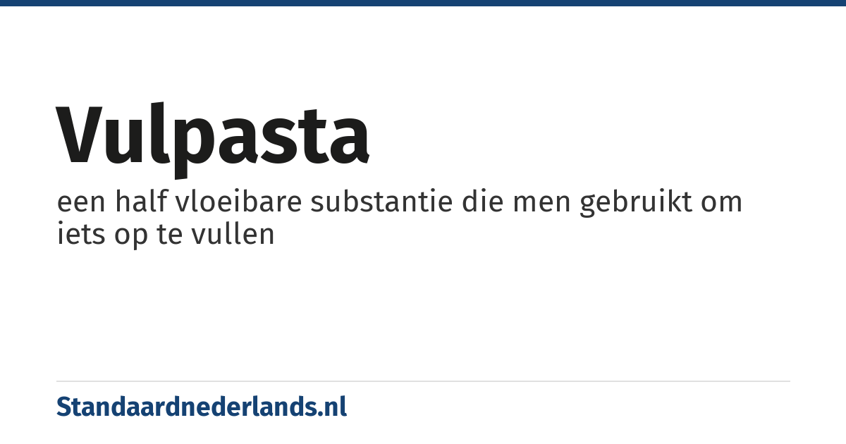 vulpasta: een half vloeibare substantie die men gebruikt om iets op te vullen
