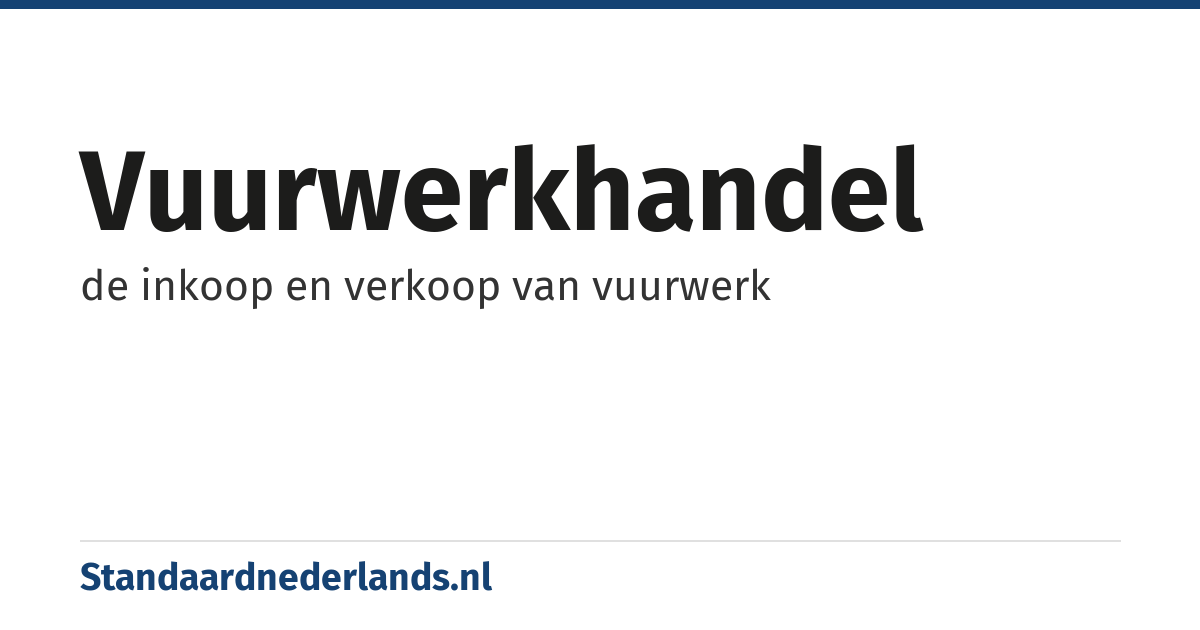 vuurwerkhandel: de inkoop en verkoop van vuurwerk