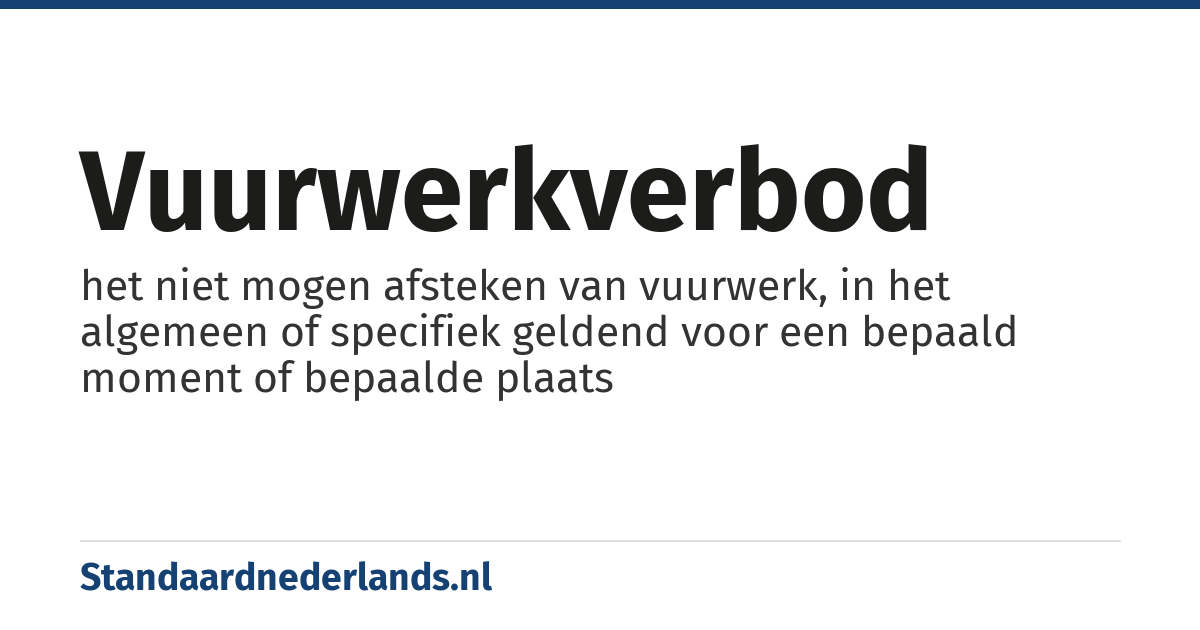 vuurwerkverbod: het niet mogen afsteken van vuurwerk, in het algemeen of specifiek geldend voor een bepaald moment of bepaalde plaats