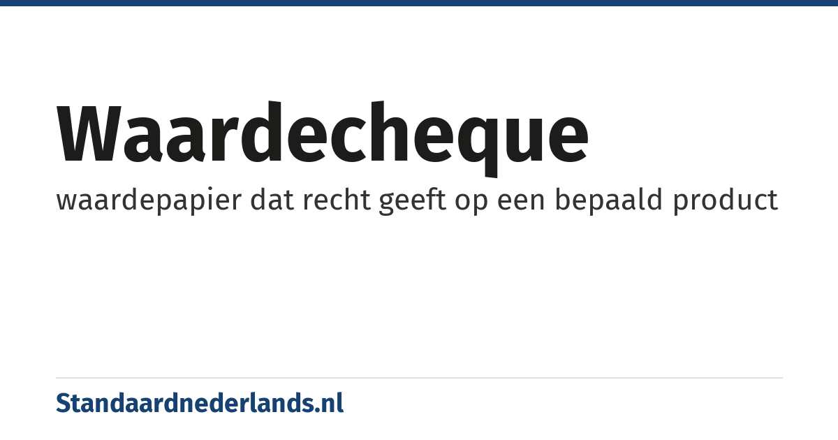 waardecheque: waardepapier dat recht geeft op een bepaald product
