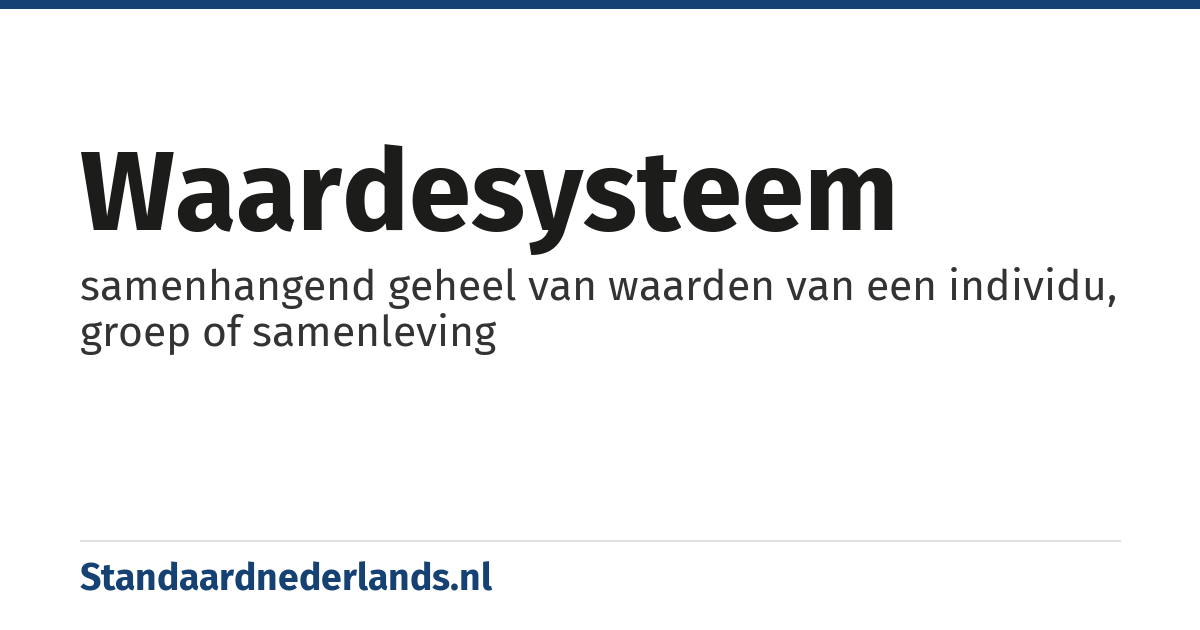 waardesysteem: samenhangend geheel van waarden van een individu, groep of samenleving