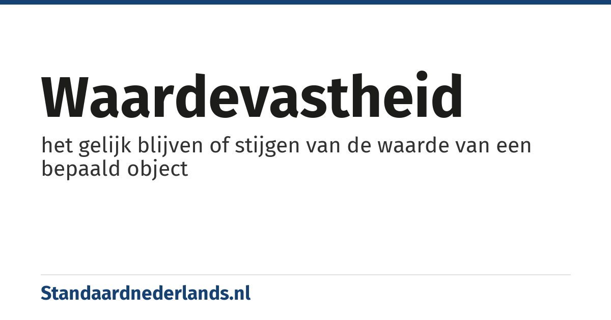 waardevastheid: het gelijk blijven of stijgen van de waarde van een bepaald object