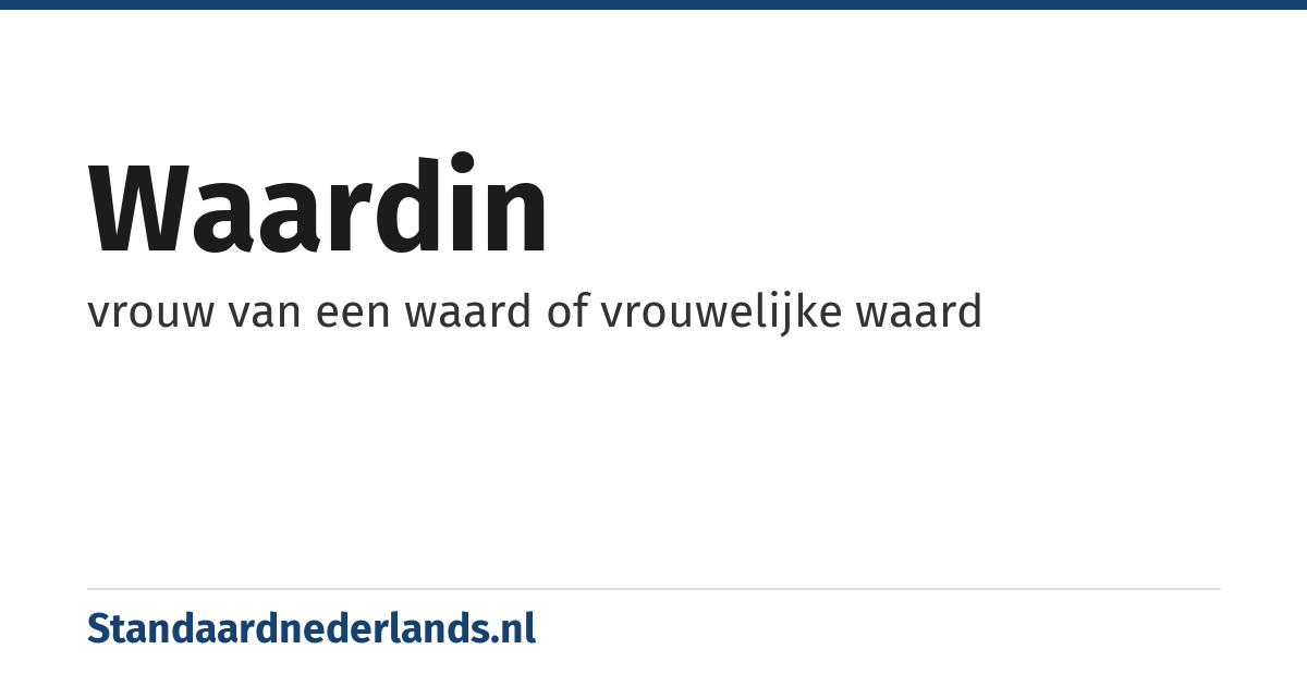 waardin: vrouw van een waard of vrouwelijke waard