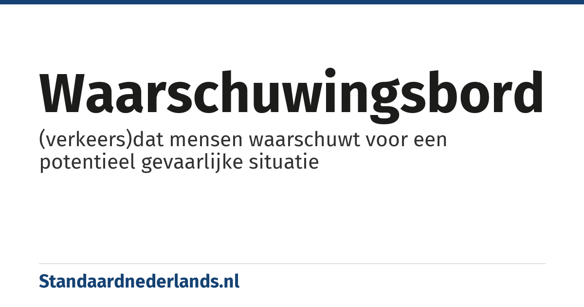 waarschuwingsbord: (verkeers)dat mensen waarschuwt voor een potentieel gevaarlijke situatie