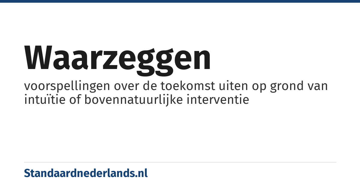 waarzeggen: voorspellingen over de toekomst uiten op grond van intuïtie of bovennatuurlijke interventie