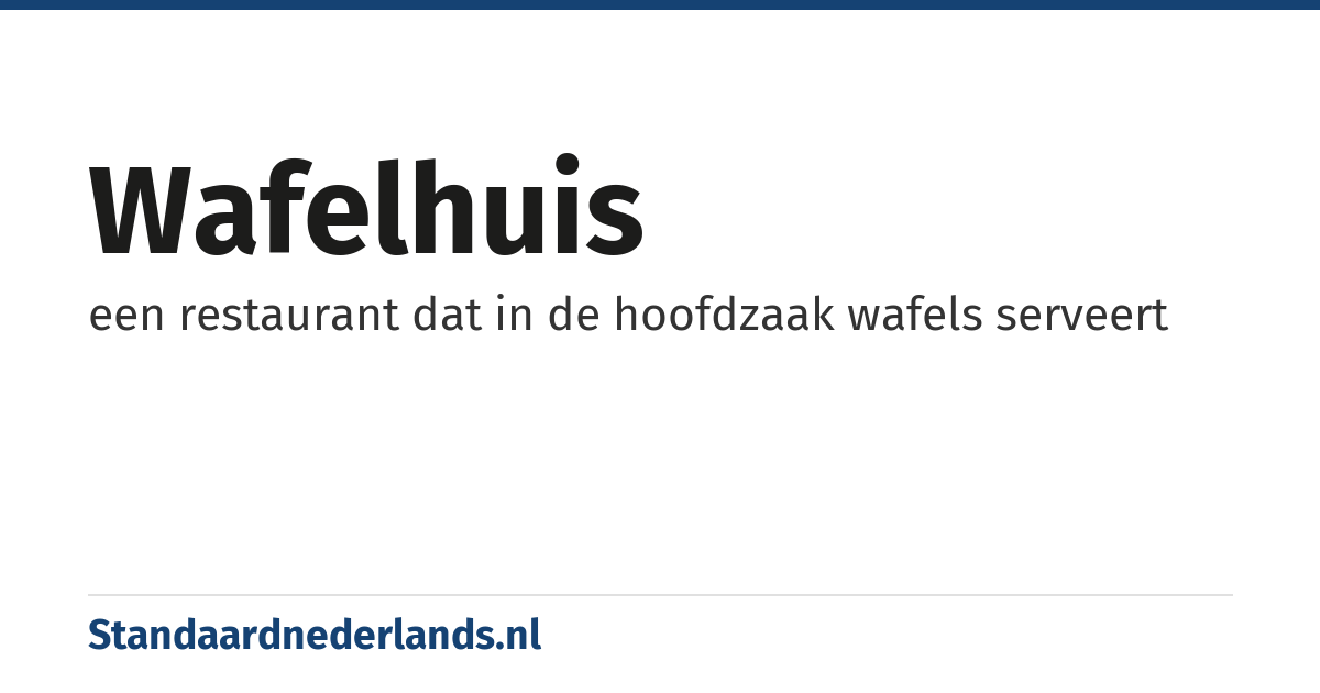 wafelhuis: een restaurant dat in de hoofdzaak wafels serveert