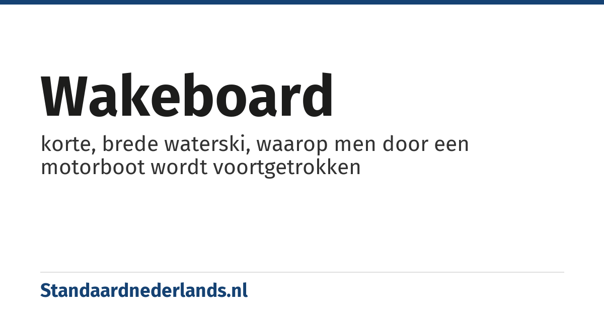 wakeboard: korte, brede waterski, waarop men door een motorboot wordt voortgetrokken