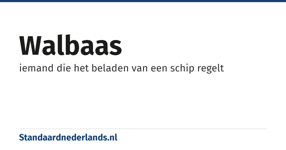 walbaas: iemand die het beladen van een schip regelt