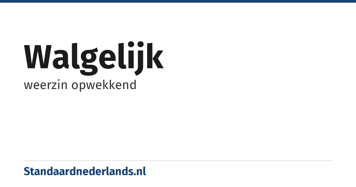 walgelijk: weerzin opwekkend