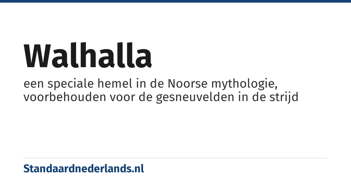 Walhalla: een speciale hemel in de Noorse mythologie, voorbehouden voor de gesneuvelden in de strijd
