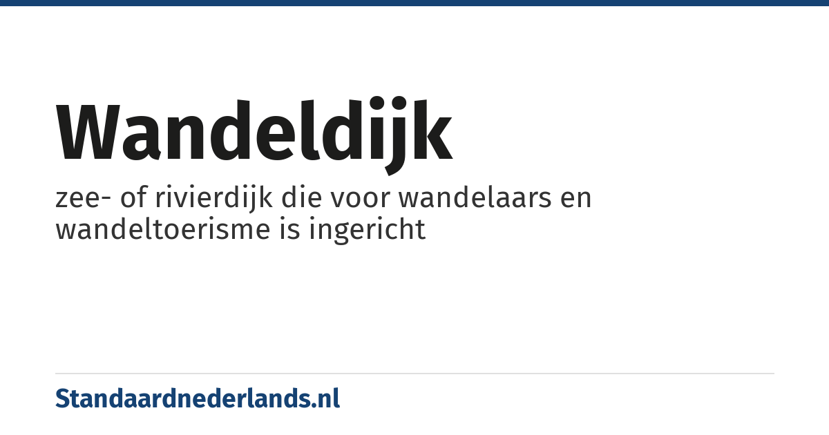 wandeldijk: zee- of rivierdijk die voor wandelaars en wandeltoerisme is ingericht