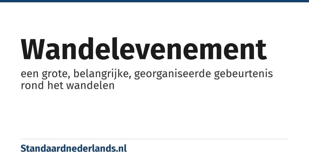wandelevenement: een grote, belangrijke, georganiseerde gebeurtenis rond het wandelen