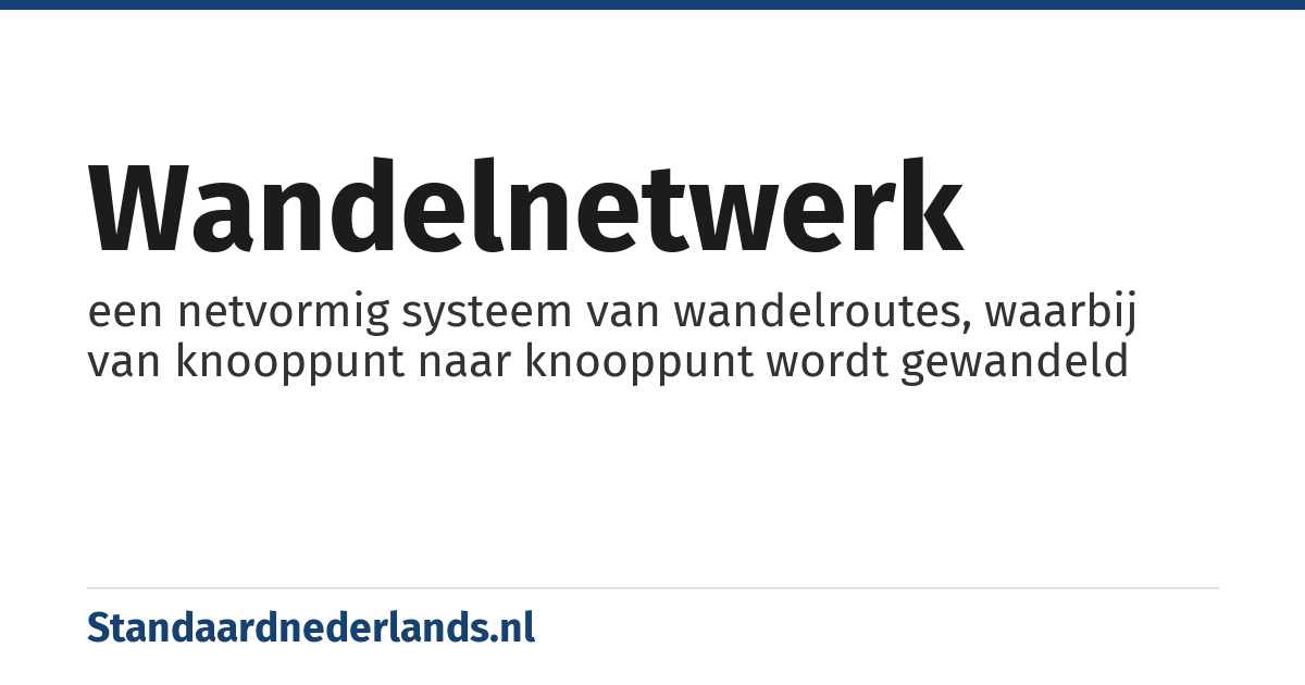 wandelnetwerk: een netvormig systeem van wandelroutes, waarbij van knooppunt naar knooppunt wordt gewandeld