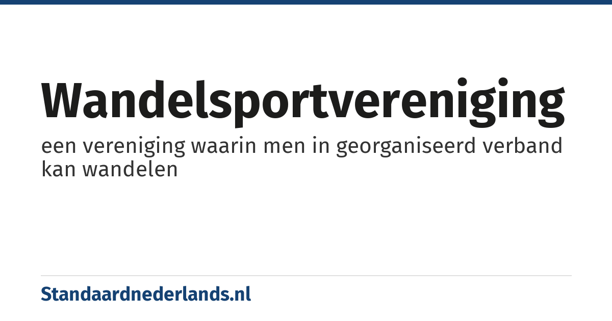 wandelsportvereniging: een vereniging waarin men in georganiseerd verband kan wandelen