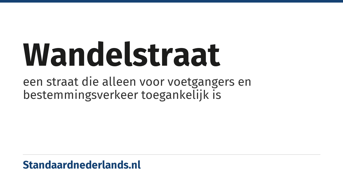 wandelstraat: een straat die alleen voor voetgangers en bestemmingsverkeer toegankelijk is