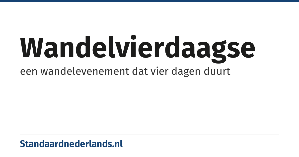 wandelvierdaagse: een wandelevenement dat vier dagen duurt