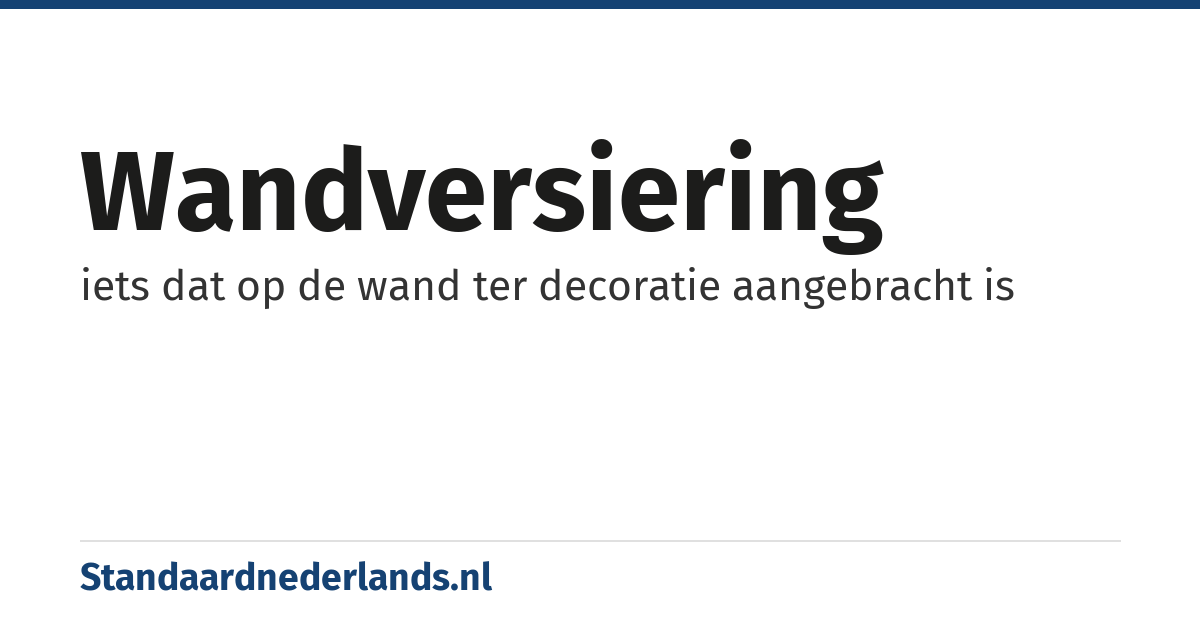 wandversiering: iets dat op de wand ter decoratie aangebracht is