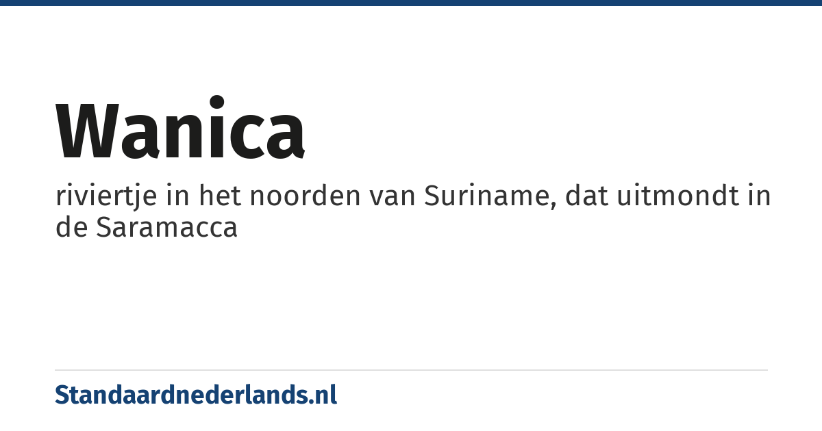 Wanica: riviertje in het noorden van Suriname, dat uitmondt in de Saramacca
