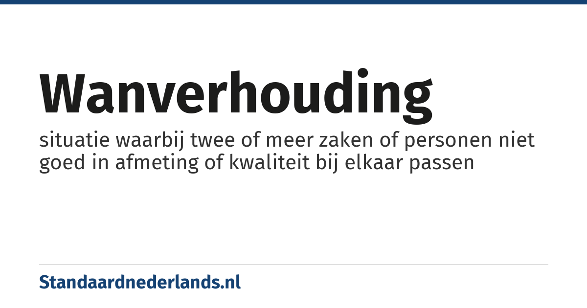 wanverhouding: situatie waarbij twee of meer zaken of personen niet goed in afmeting of kwaliteit bij elkaar passen