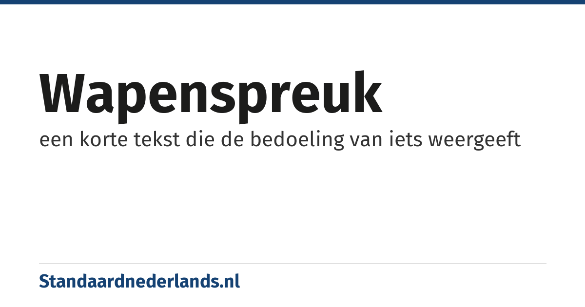 wapenspreuk: een korte tekst die de bedoeling van iets weergeeft
