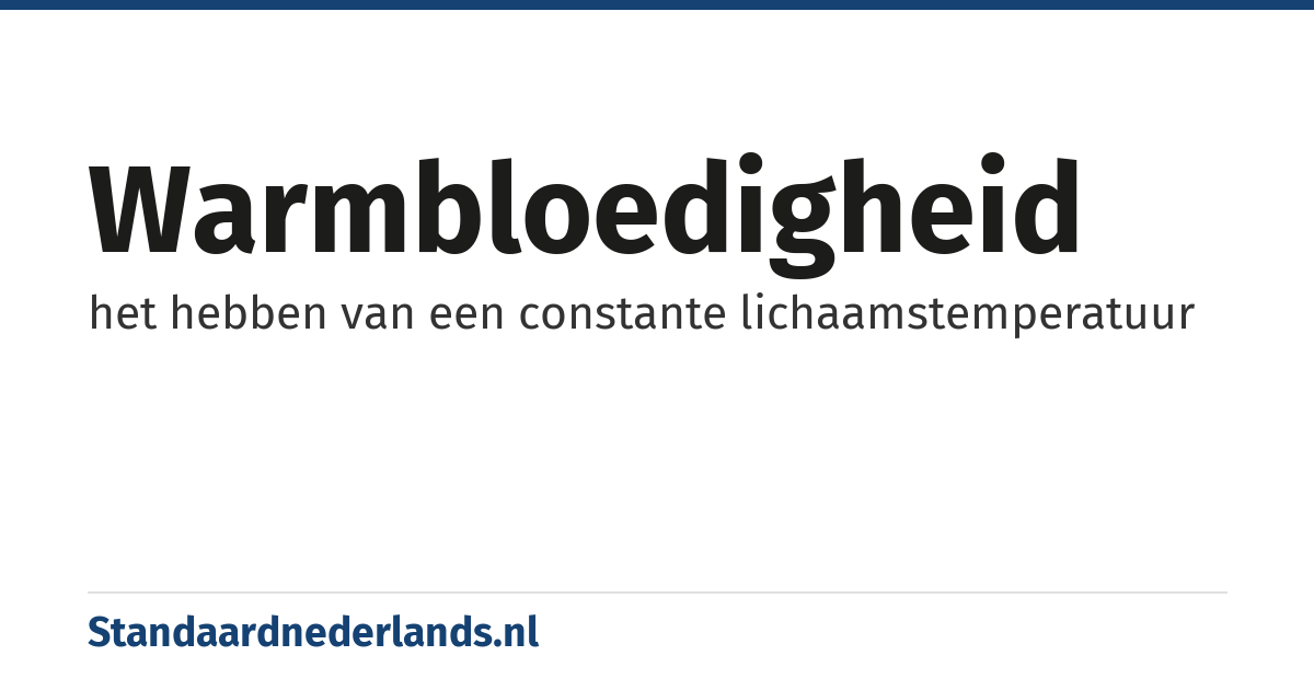 warmbloedigheid: het hebben van een constante lichaamstemperatuur