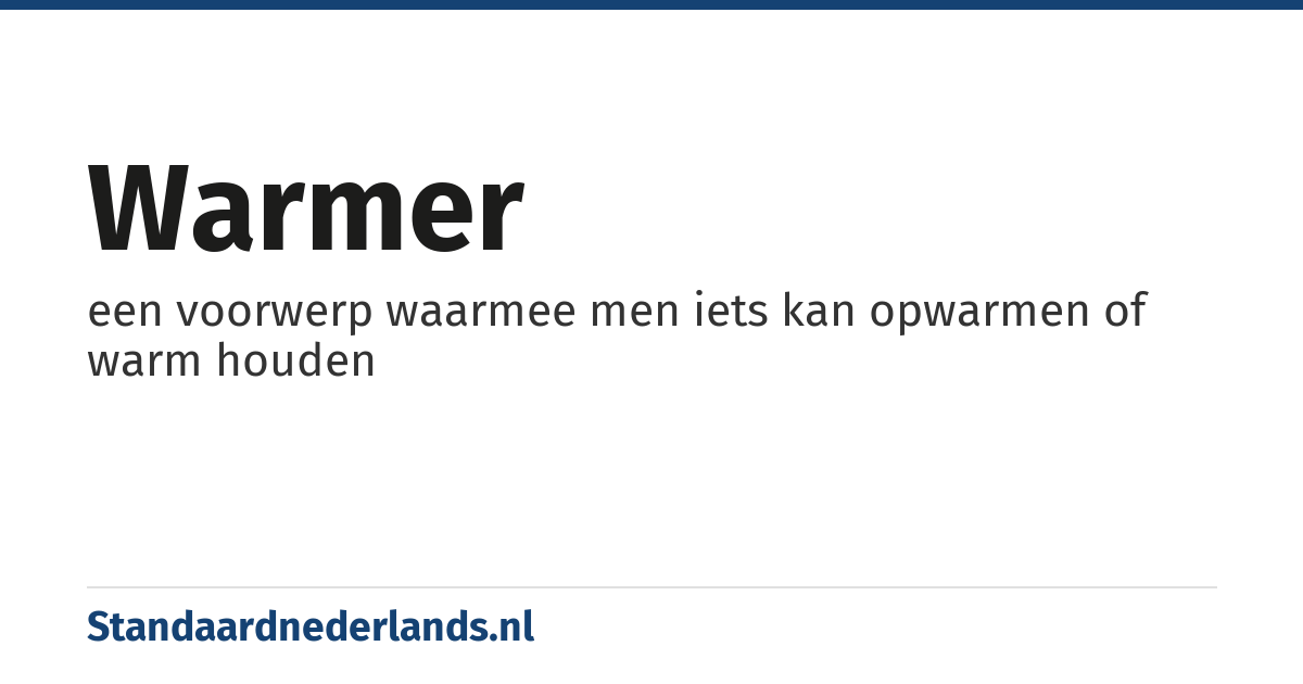 warmer: een voorwerp waarmee men iets kan opwarmen of warm houden
