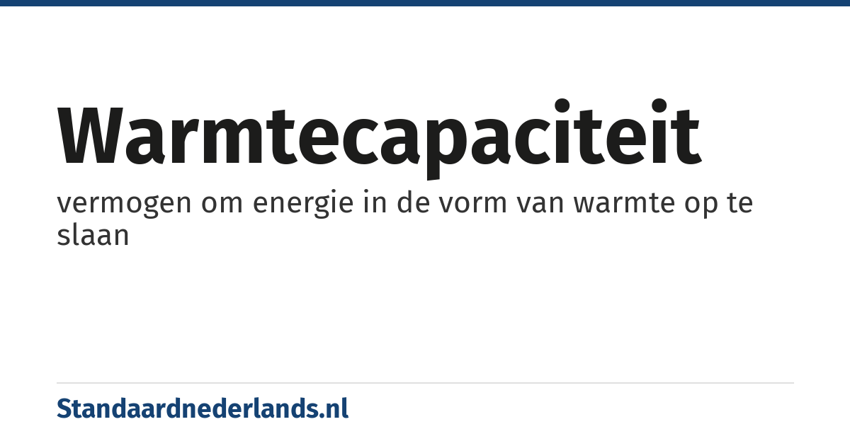 warmtecapaciteit: vermogen om energie in de vorm van warmte op te slaan