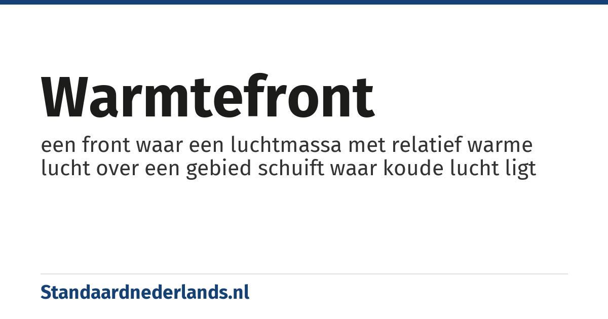 warmtefront: een front waar een luchtmassa met relatief warme lucht over een gebied schuift waar koude lucht ligt